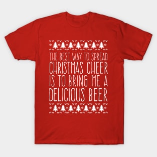 Funny Best Way to Spread Christmas Cheer is to Bring Me a Delicious Beer T-Shirt